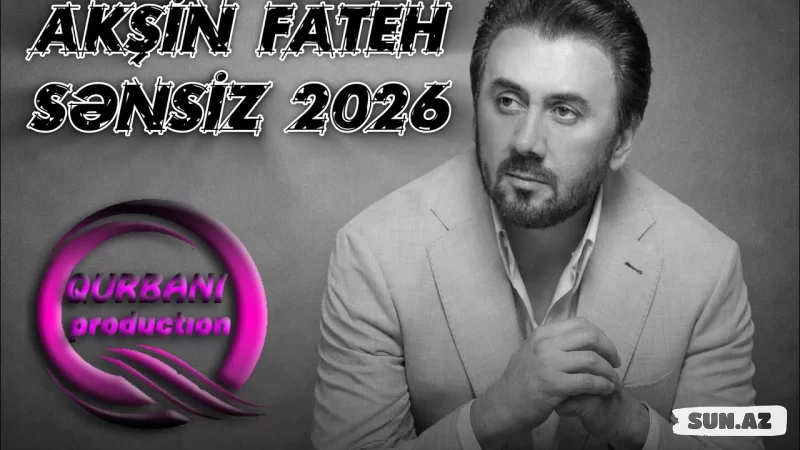 Aqşin  Fateh-Sənsiz   2026