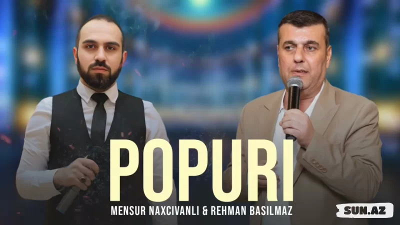 Rəhman  Basılmaz     &    Mənsur  Naxçıvanlı-Popuri  2026 - Sun.Az