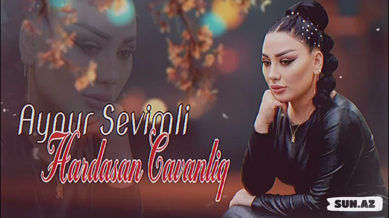 Aynur   Sevimli-Hardasan  Cavanlıq  2026 - Sun.Az
