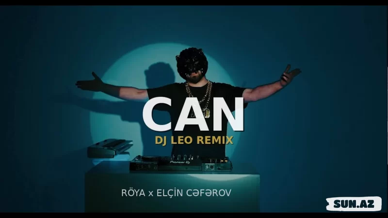DJ Leo & Röya-Elçin Ceferov-CAN (REMİX)
