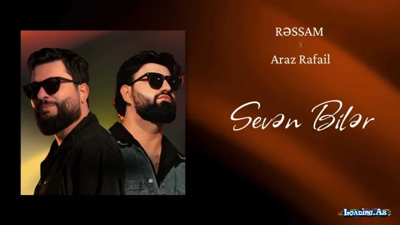 Rəssam & Araz Rafail - Sevən Bilər (Rəsmi Musiqi) - Sun.Az