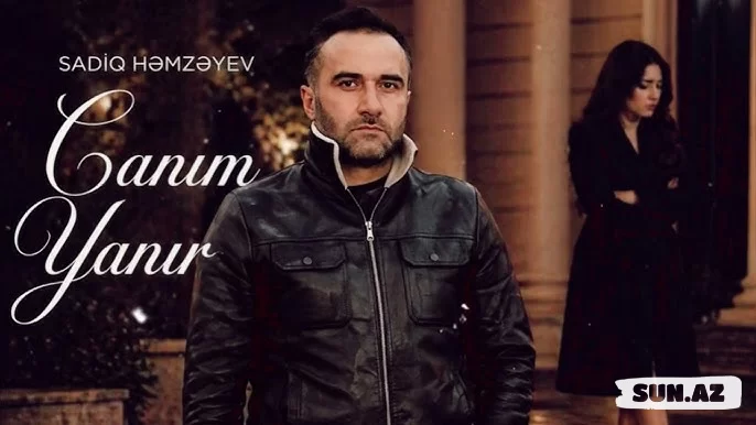 Sadiq  Həmzəyev-Canım  Yanır     2026 - Sun.Az