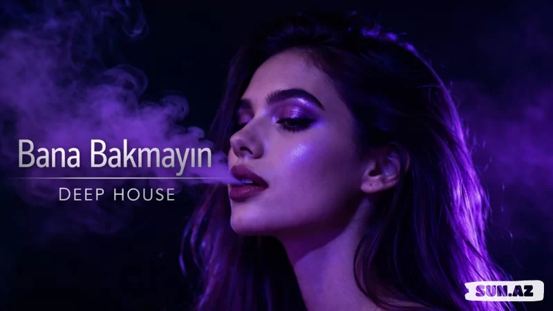 Nahide Babashlı – Bana Bakmayın (Deep House Remix) - Sun.Az