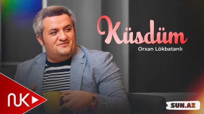 Orxan  Lökbatanlı-Küsdüm  2026 - Sun.Az
