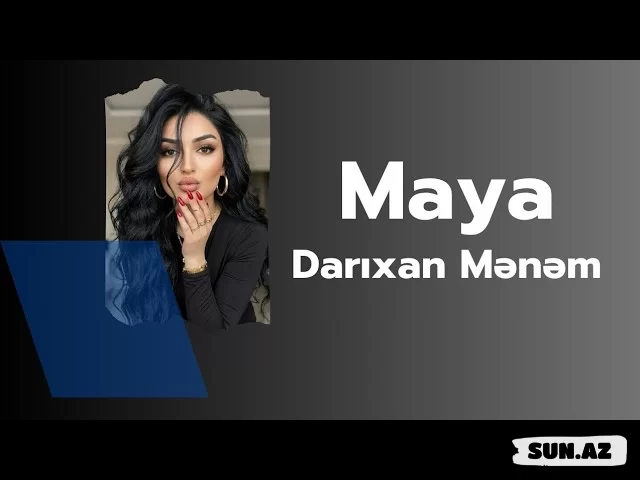 Maya-Darıxan   Mənəm   2026 - Sun.Az