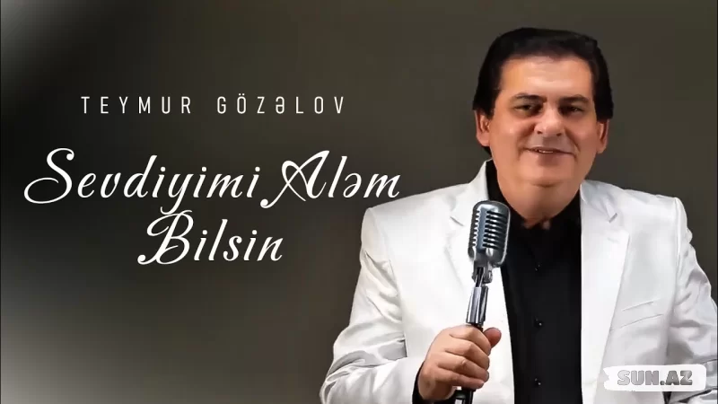 Teymur  Gözəlov-Sevdiyimi   Aləm   Bilsin   2026 - Sun.Az