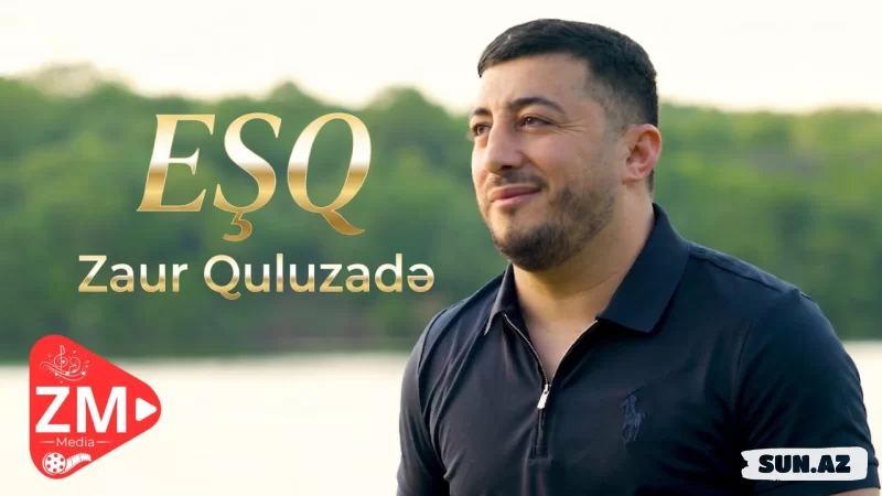 Zaur  Quluzadə-Eşq  2026 - Sun.Az