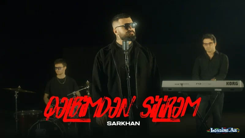 Sarkhan – Qəlbimdən Silirəm (Rəsmi Musiqi Videosu) - Sun.Az