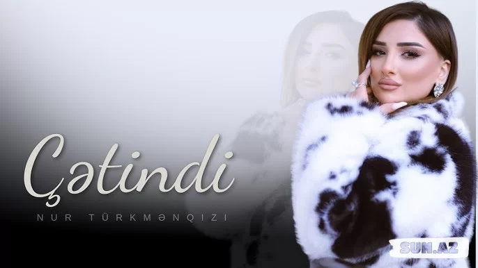 Nur    Türkmen-Çətindi   2026 - Sun.Az