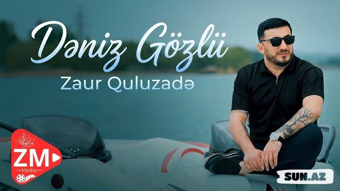 Zaur  Quluzadə-Dəniz   Gözlü    2026 - Sun.Az