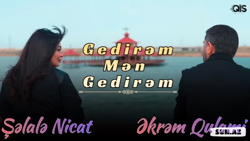Şəlalə   Nicat        &        Əkrəm  Qulami-Gedirəm   Mən    Gedirəm      2026 - Sun.Az