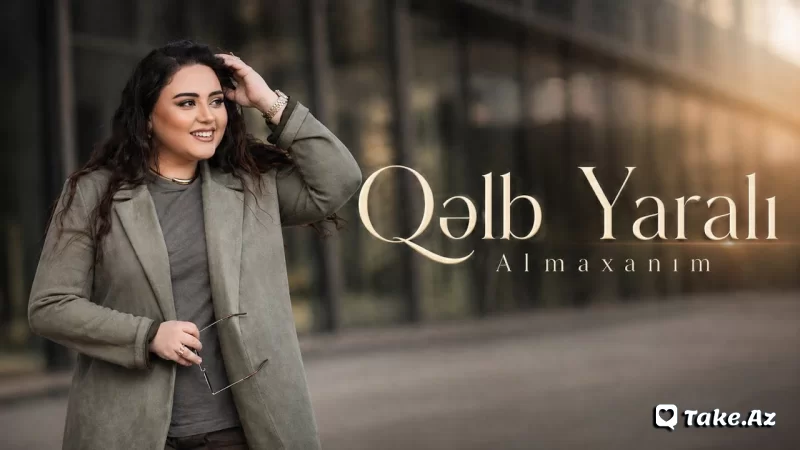 Almaxanım - Qəlb yaralı - Sun.Az