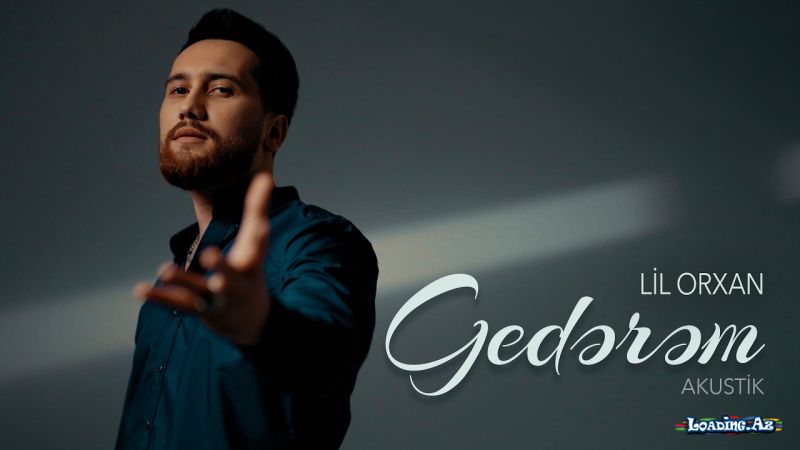 Lil Orxan - Gedərəm (Akustik) - Sun.Az