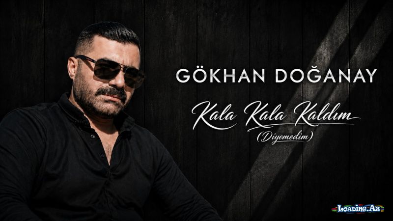 Gökhan Doğanay-Kala  Kala  Kaldım  (  Diyemedim)  2026 - Sun.Az
