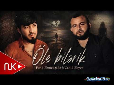Fərid  Əhmədzadə        &       Cahid   Əliyev-Ölə   Bilərik   2026 - Sun.Az