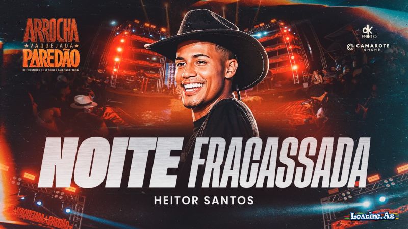 Heitor       Santos           Liene           Show         E  Kaelzinho    Ferraz-Noite    Fracassada  (   Arrocha  .   Vaquejada       E   Paradao  )  2026 - Sun.Az