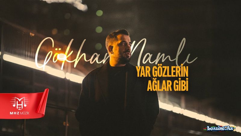 Gökhan  Namlı-Yar  Gözlerin  Ağlar  Gibi 2026 - Sun.Az