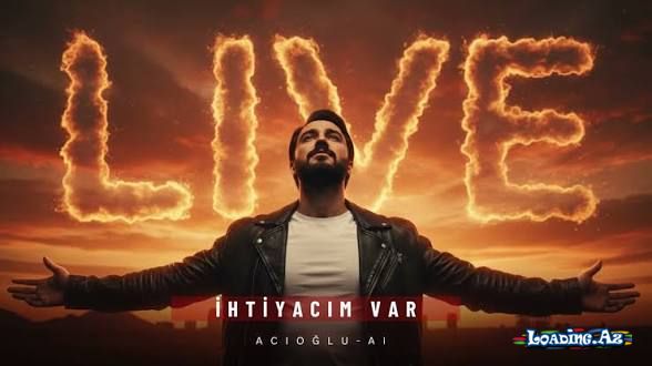 İhtiyacım Var ( Live Versiyon ) - ACIOĞLU-AI  ( Offical Music  ) 2026 - LoaDinG.Az